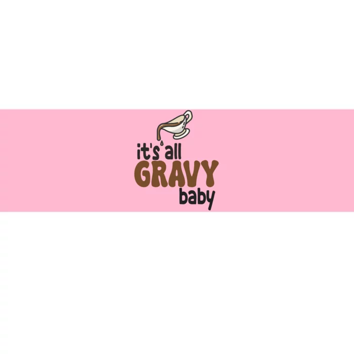 Its All Gravy Baby Funny Thanksgiving Bumper Sticker