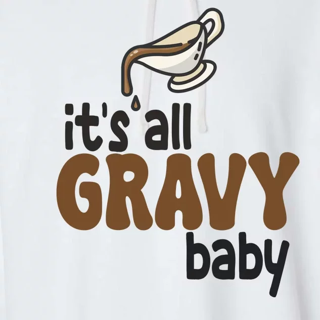 Its All Gravy Baby Funny Thanksgiving Garment-Dyed Fleece Hoodie