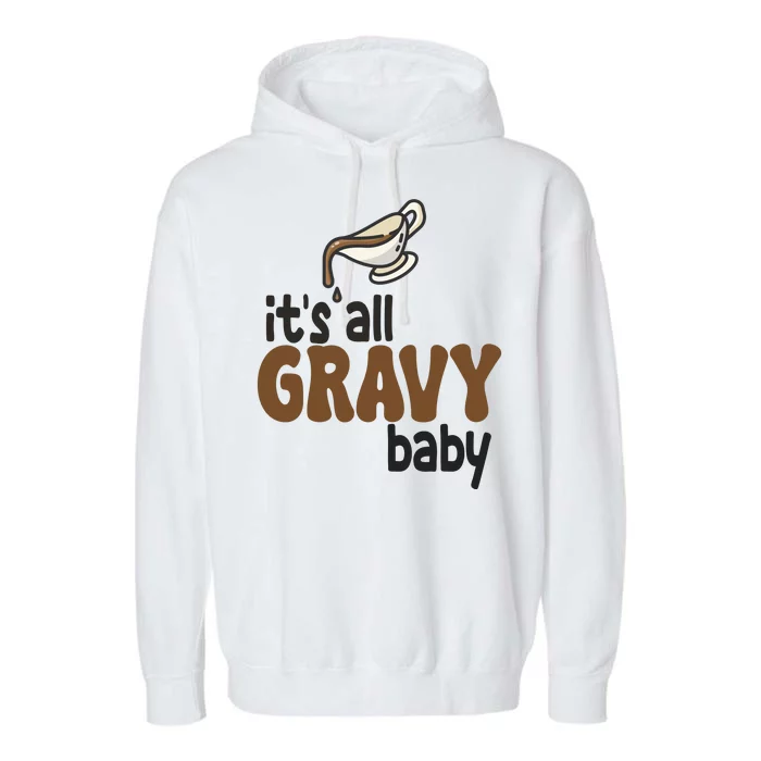 Its All Gravy Baby Funny Thanksgiving Garment-Dyed Fleece Hoodie