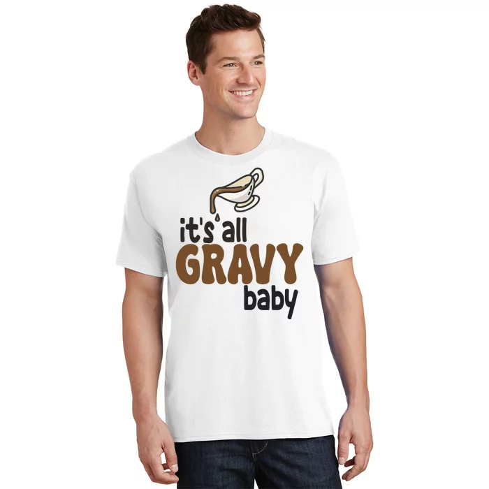 Its All Gravy Baby Funny Thanksgiving T-Shirt