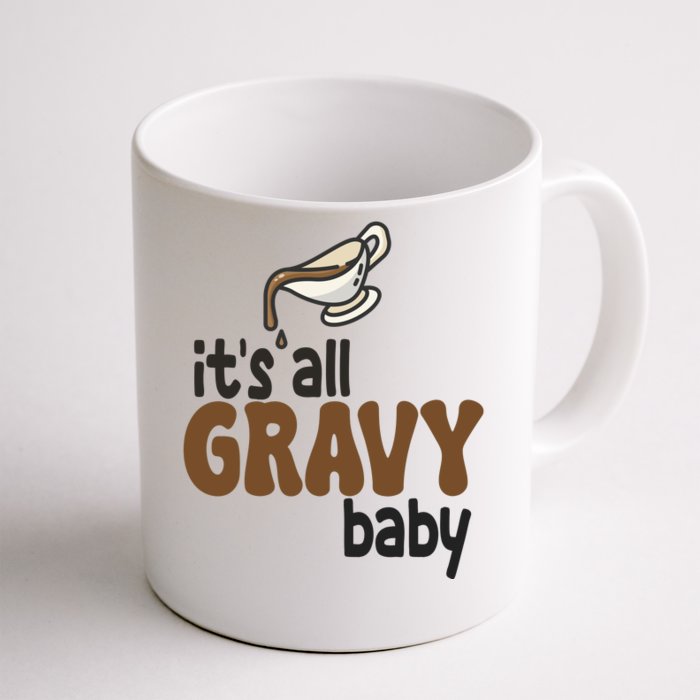 Its All Gravy Baby Funny Thanksgiving Front & Back Coffee Mug