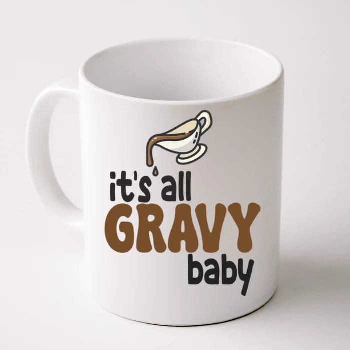 Its All Gravy Baby Funny Thanksgiving Front & Back Coffee Mug