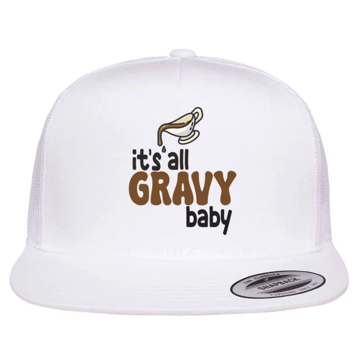 Its All Gravy Baby Funny Thanksgiving Flat Bill Trucker Hat