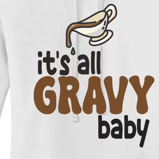 Its All Gravy Baby Funny Thanksgiving Women's Pullover Hoodie