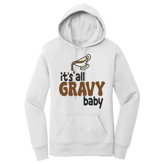 Its All Gravy Baby Funny Thanksgiving Women's Pullover Hoodie