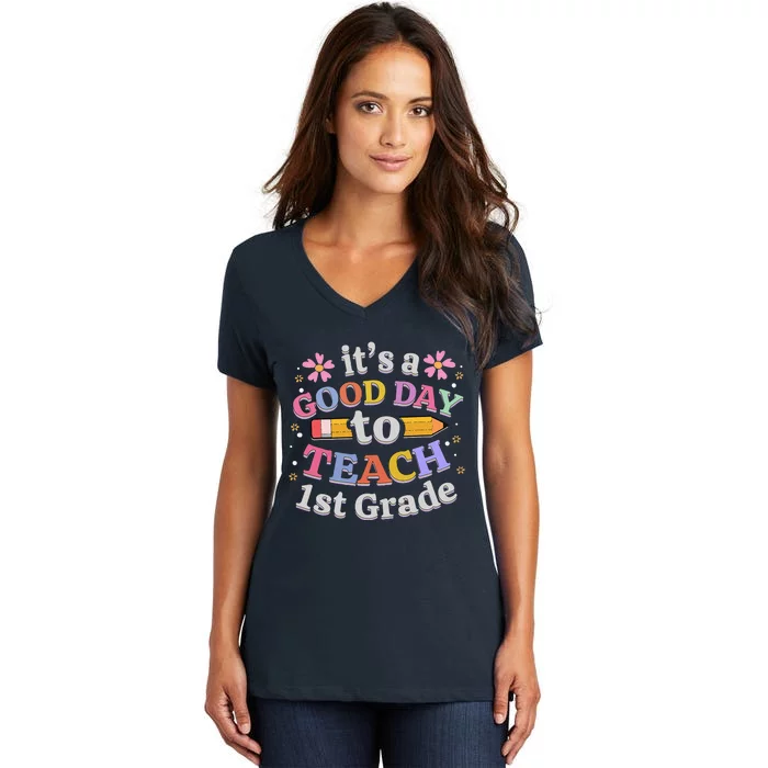 It's A Good Day To Teach 1st Grade, First Grade Teacher Women's V-Neck T-Shirt