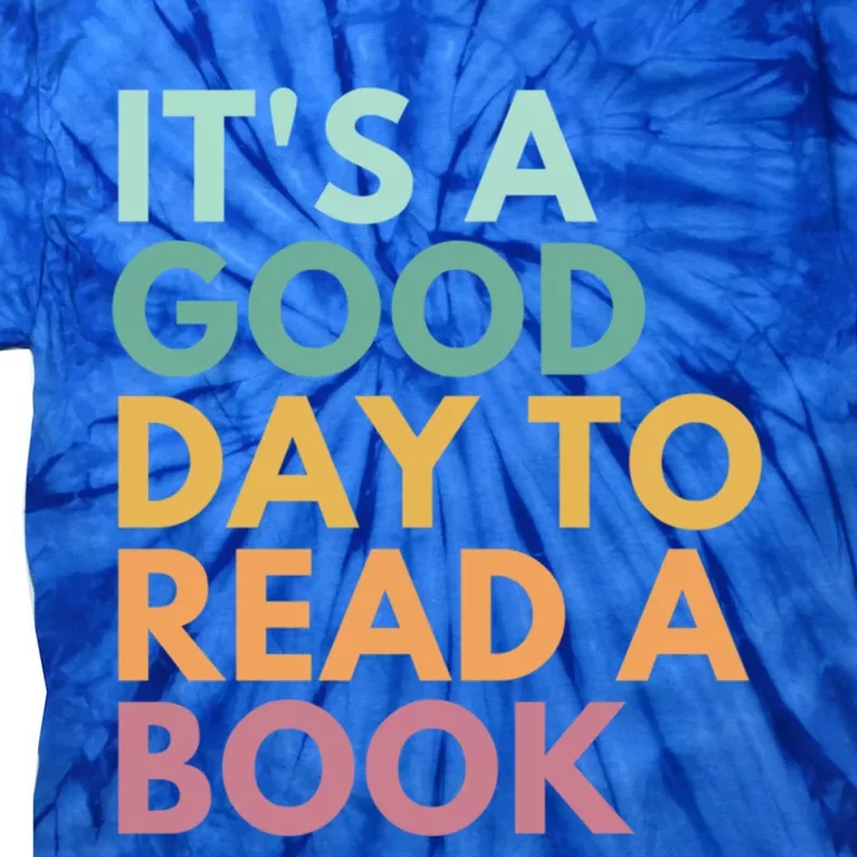 It's A Good Day To Read A Book Cute Gift Tie-Dye T-Shirt