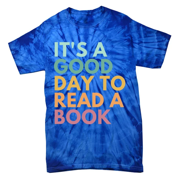 It's A Good Day To Read A Book Cute Gift Tie-Dye T-Shirt