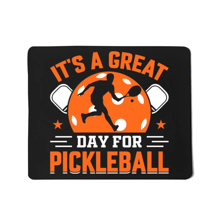 It's A Great Day For Pickleball Funny Pickleball Mousepad