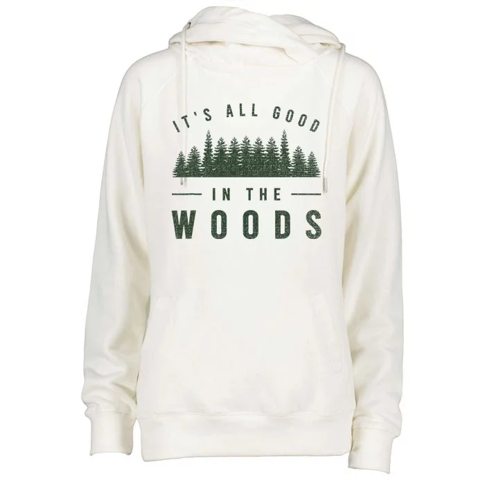 Its All Good In The Woods Camping Hiking Womens Funnel Neck Pullover Hood