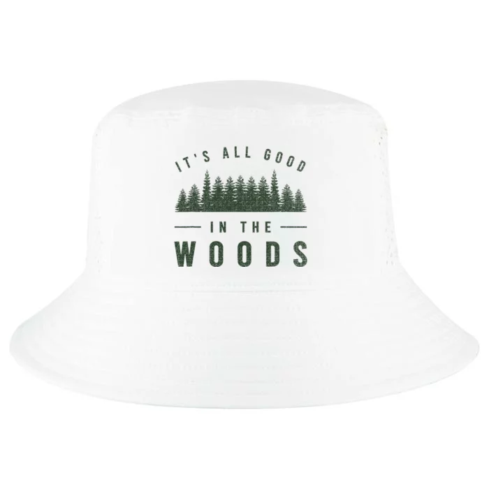 Its All Good In The Woods Camping Hiking Cool Comfort Performance Bucket Hat