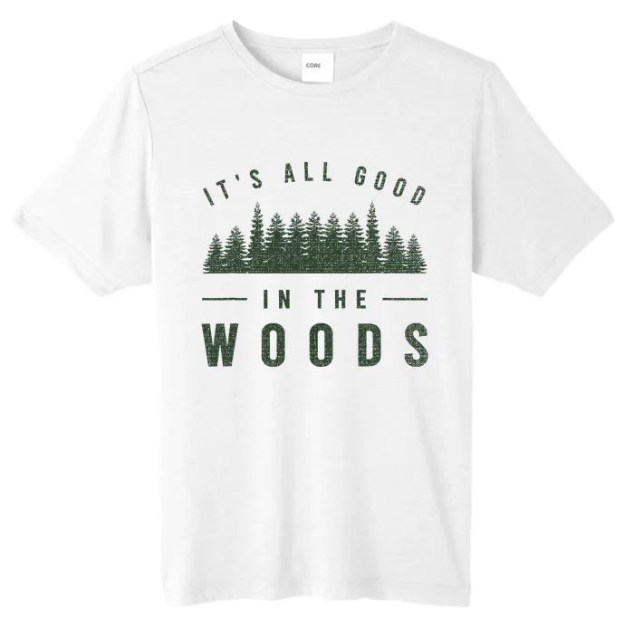 Its All Good In The Woods Camping Hiking ChromaSoft Performance T-Shirt