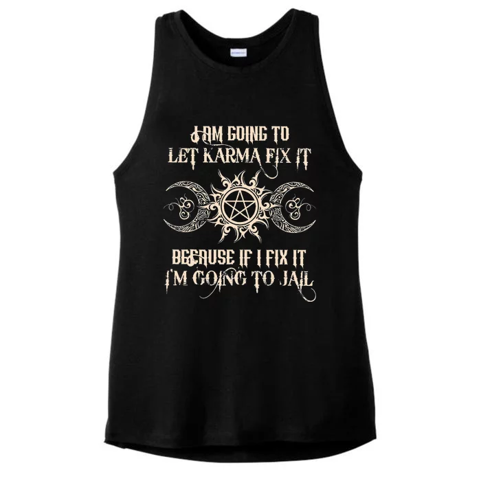 I Am Going To Let Karma Fix It Because If I Fix It Ladies Tri-Blend Wicking Tank