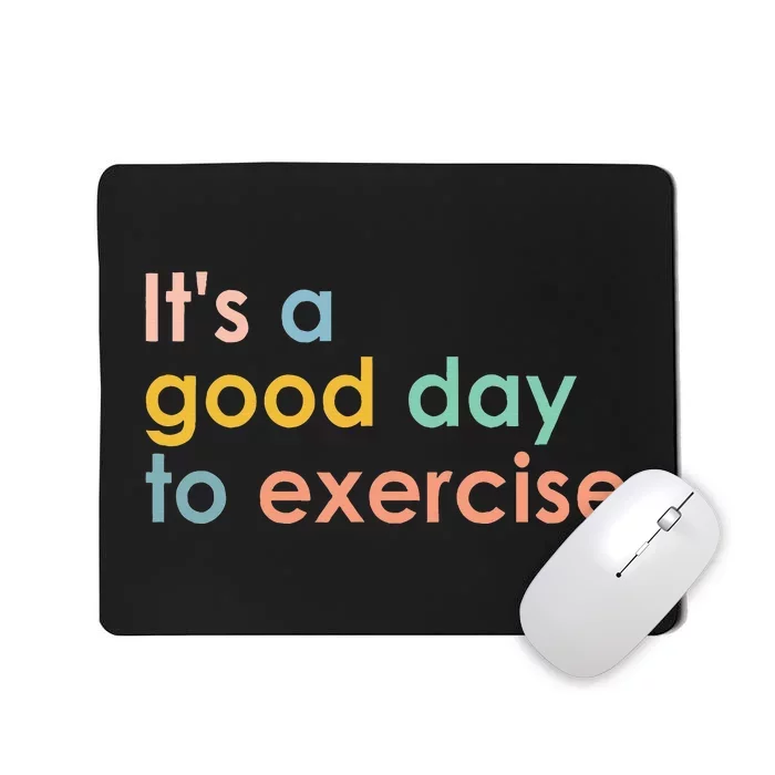 It's A Good Day To Exercise PE Teacher Funny Gym Exercise Mousepad