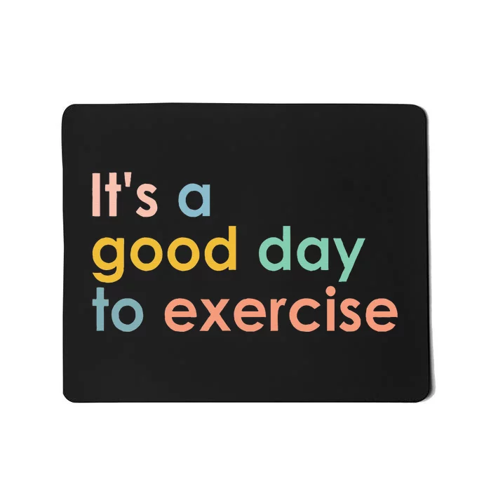 It's A Good Day To Exercise PE Teacher Funny Gym Exercise Mousepad