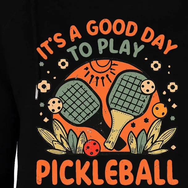 ItS A Good Day To Play Pickleball Womens Funnel Neck Pullover Hood