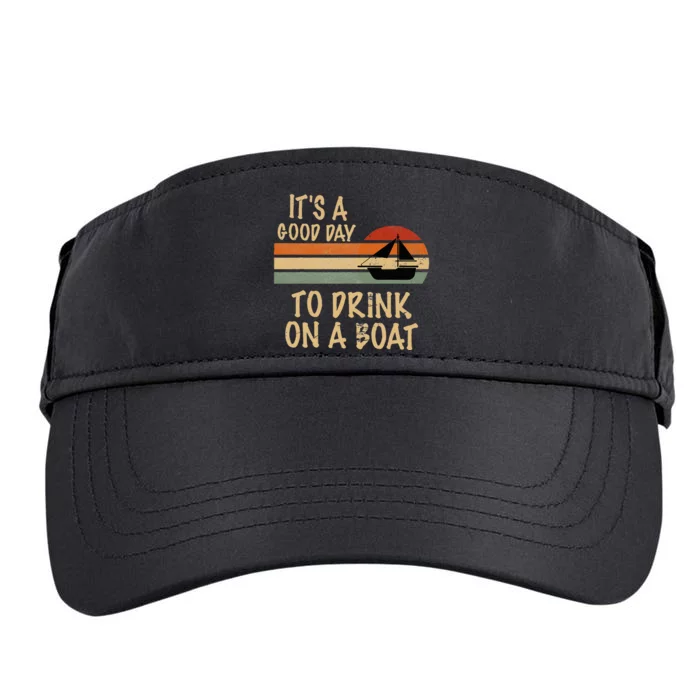 Its A Good Day To Drink On A Boat Funny Boating Adult Drive Performance Visor