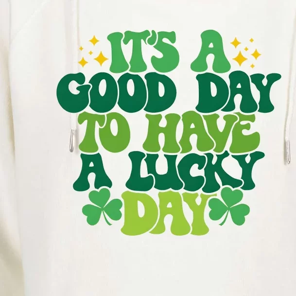 ItS A Good Day To Have A Lucky Day Patricks Day Womens Funnel Neck Pullover Hood