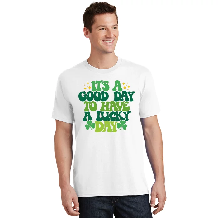 ItS A Good Day To Have A Lucky Day Patricks Day T-Shirt