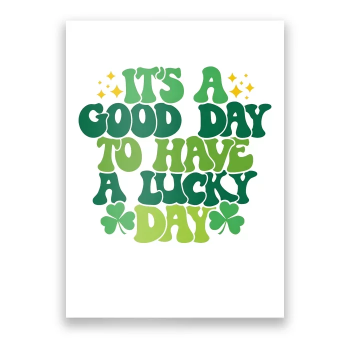 ItS A Good Day To Have A Lucky Day Patricks Day Poster