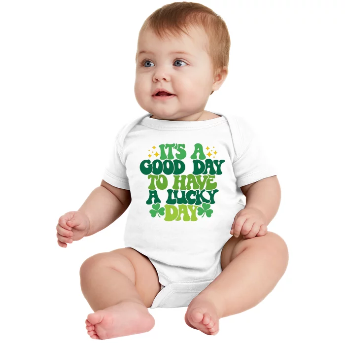 ItS A Good Day To Have A Lucky Day Patricks Day Baby Bodysuit