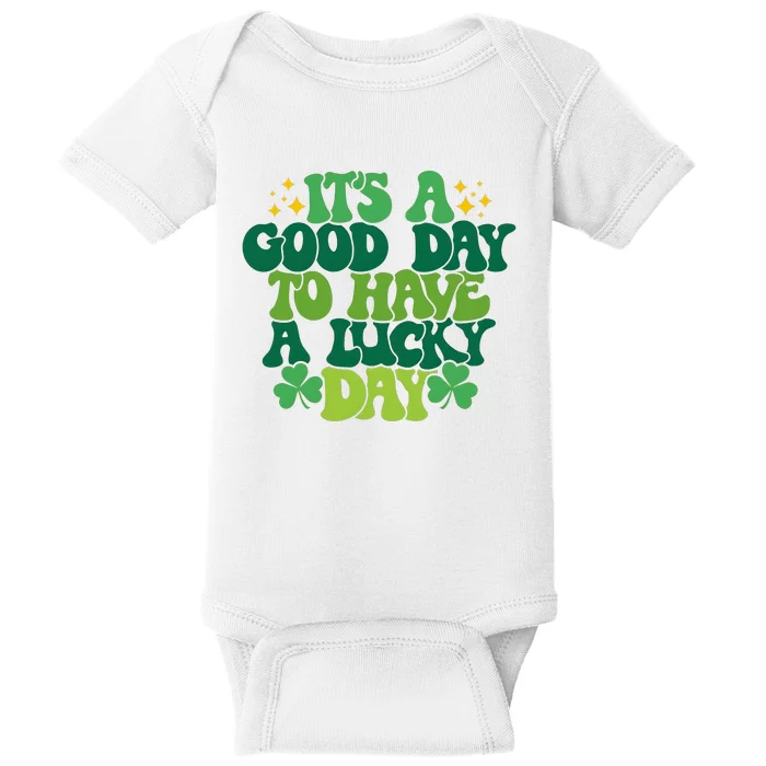 ItS A Good Day To Have A Lucky Day Patricks Day Baby Bodysuit