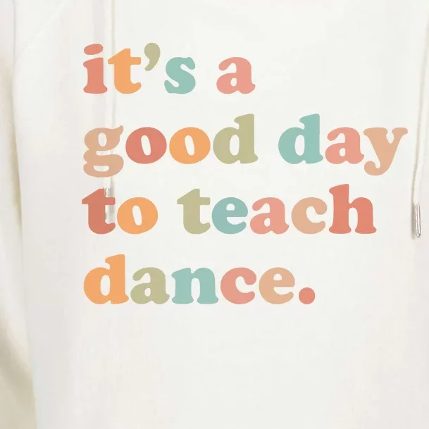 Its A Good Day To Teach Dance Funny Dance Teacher Womens Funnel Neck Pullover Hood