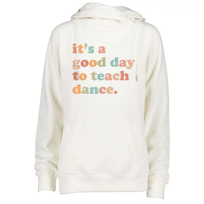 Its A Good Day To Teach Dance Funny Dance Teacher Womens Funnel Neck Pullover Hood