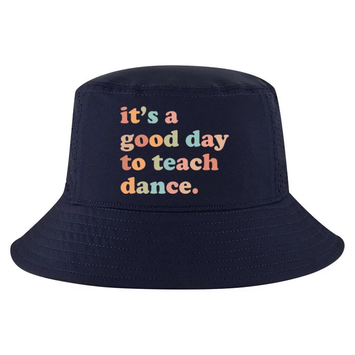 Its A Good Day To Teach Dance Funny Dance Teacher Cool Comfort Performance Bucket Hat