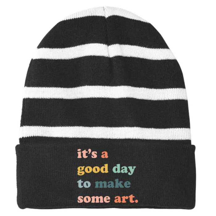 It's A Good Day To Make Art Artist Art Maker Art Lovers Striped Beanie with Solid Band