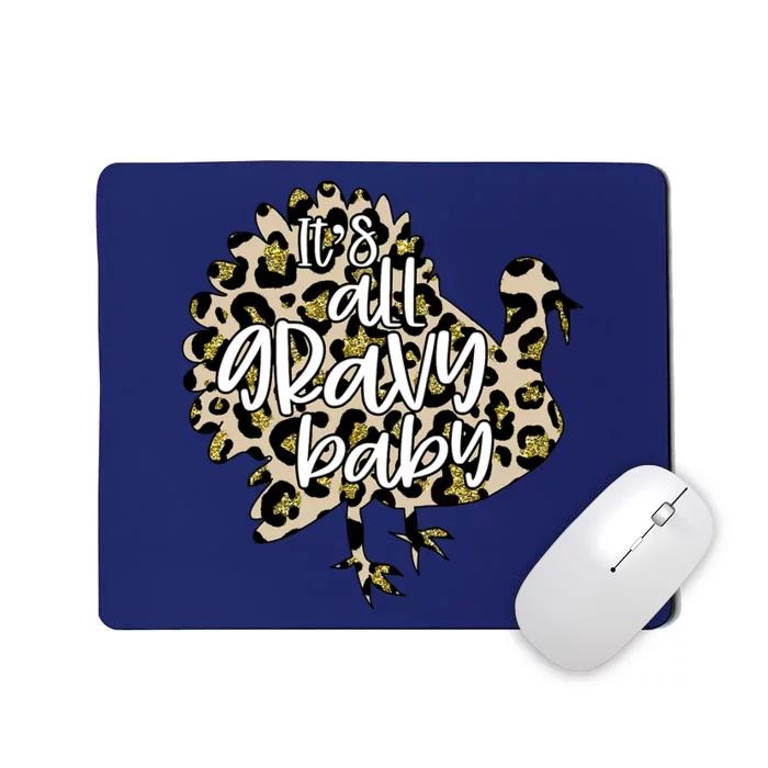 It's All Gravy Baby Cool Turkey Day Funny Sauce Gravy Mousepad