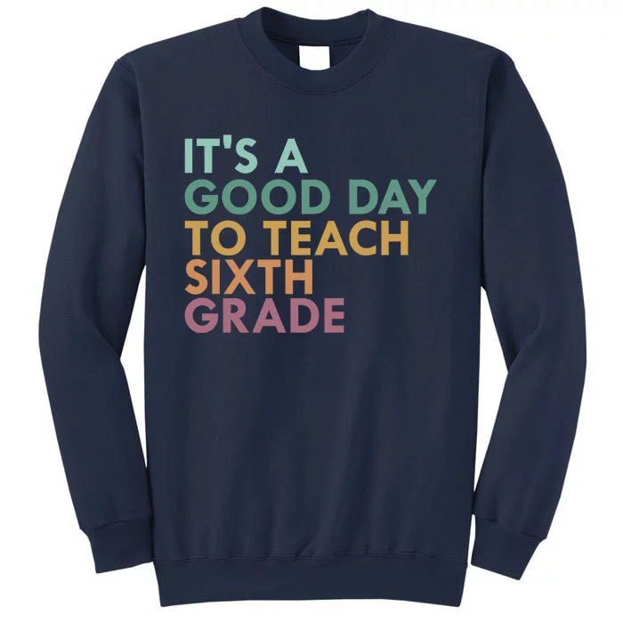 It's A Good Day To Teach Sixth Grade 6th Grade Teacher Sweatshirt