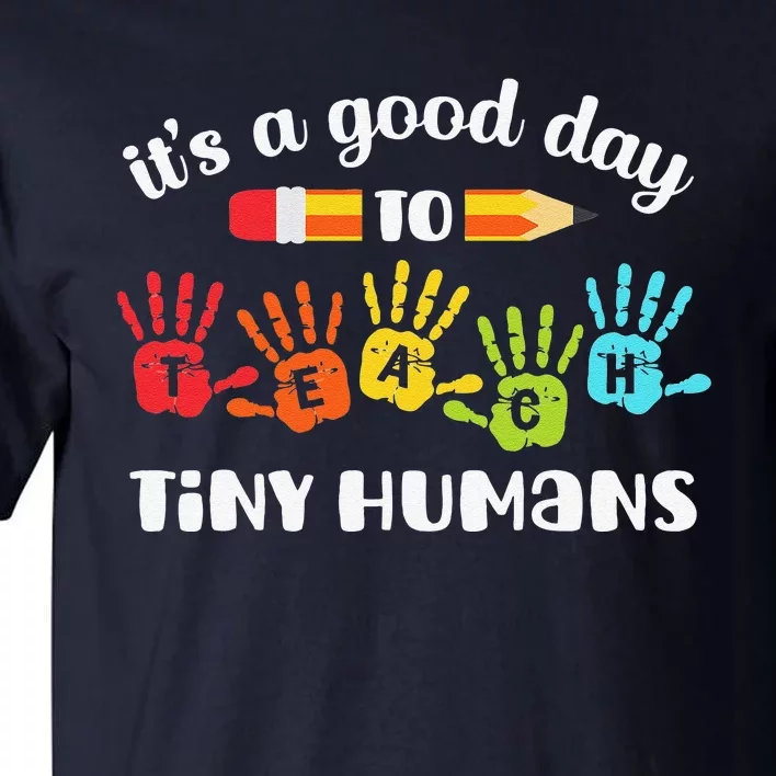 It's A Good Day To Teach Tiny Humans Funny Teacher Teaching Cute Tall T-Shirt