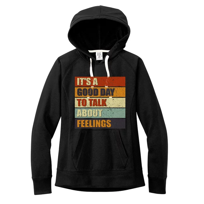 ItS A Good Day To Talk About Feelings Funny Mental Health Women's Fleece Hoodie