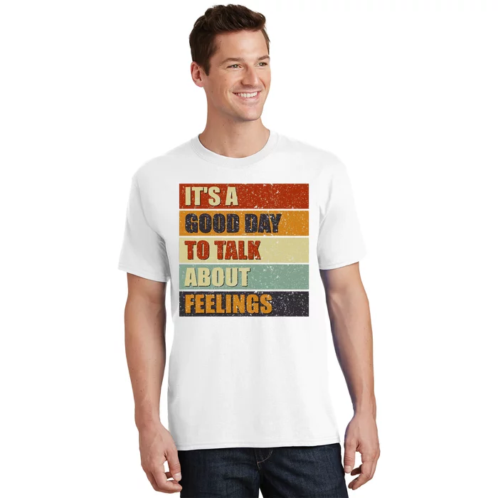 ItS A Good Day To Talk About Feelings Funny Mental Health T-Shirt