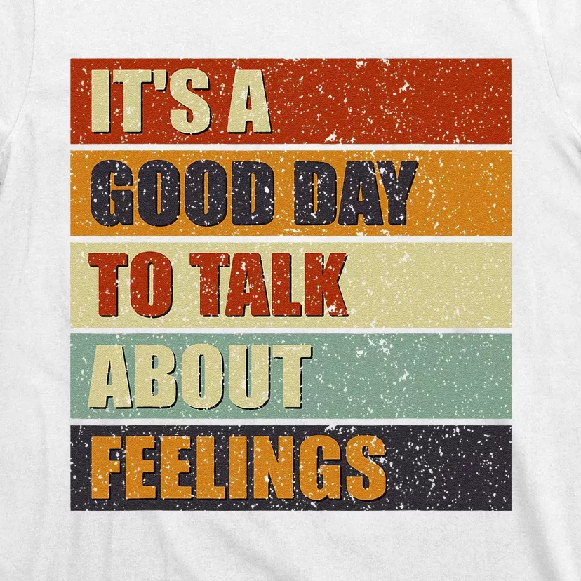 ItS A Good Day To Talk About Feelings Funny Mental Health T-Shirt