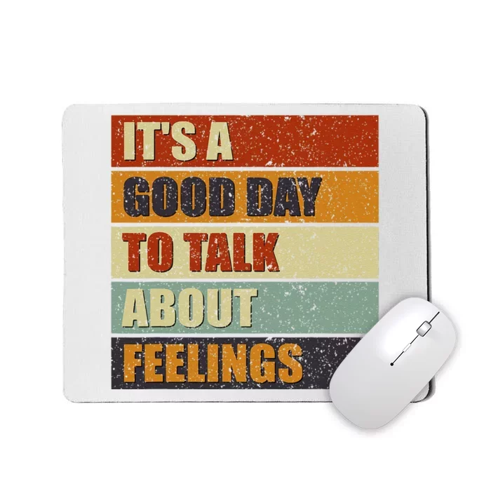 ItS A Good Day To Talk About Feelings Funny Mental Health Mousepad