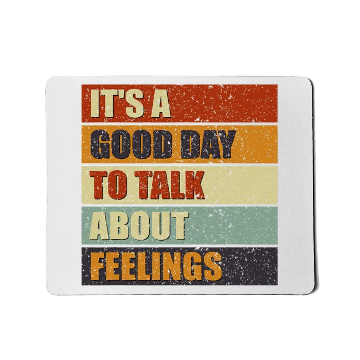 ItS A Good Day To Talk About Feelings Funny Mental Health Mousepad