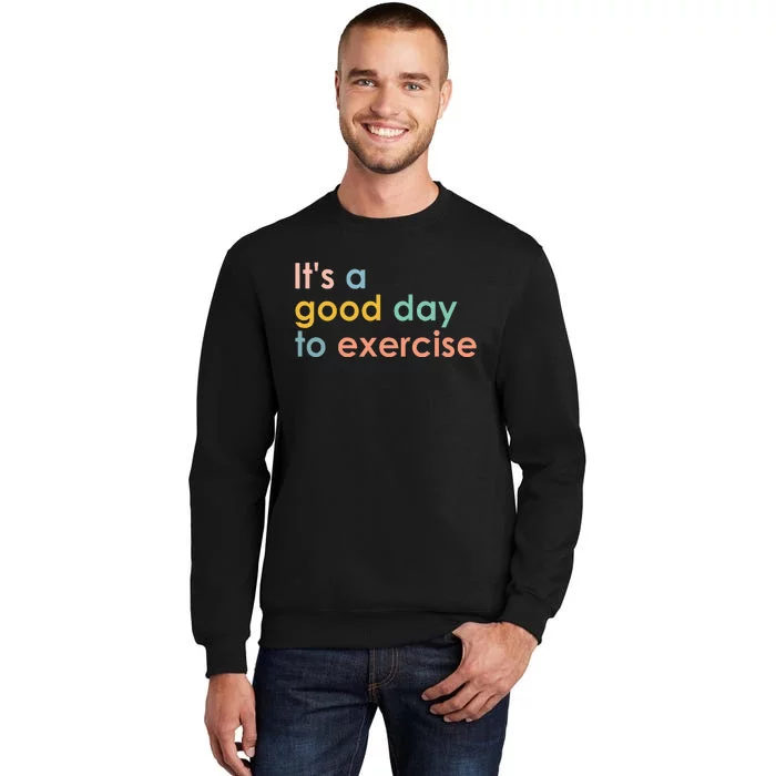 ItS A Good Day To Exercise Pe Teacher Funny Gym Exercise Sweatshirt