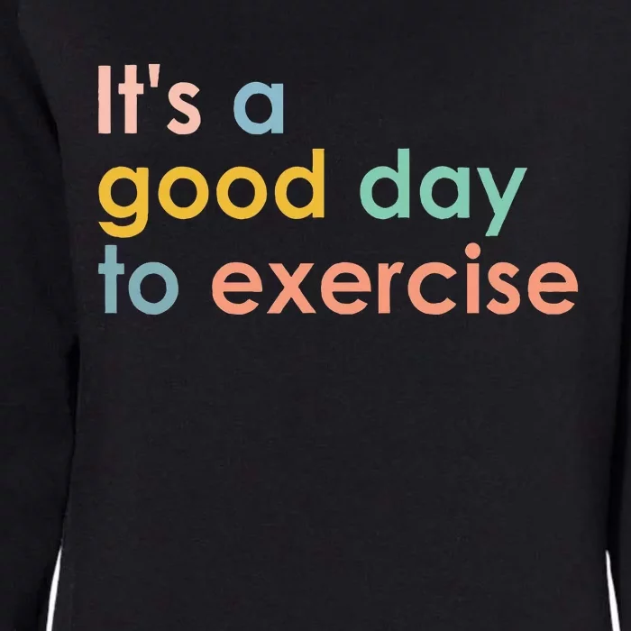 ItS A Good Day To Exercise Pe Teacher Funny Gym Exercise Womens California Wash Sweatshirt