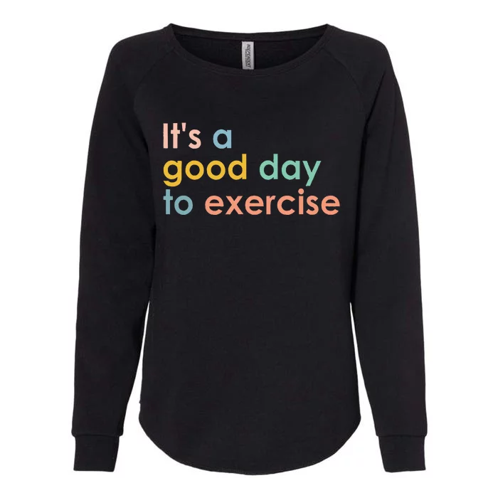 ItS A Good Day To Exercise Pe Teacher Funny Gym Exercise Womens California Wash Sweatshirt