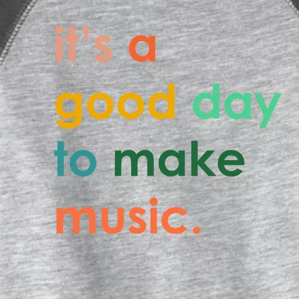 It's A Good Day To Make Music Toddler Fine Jersey T-Shirt