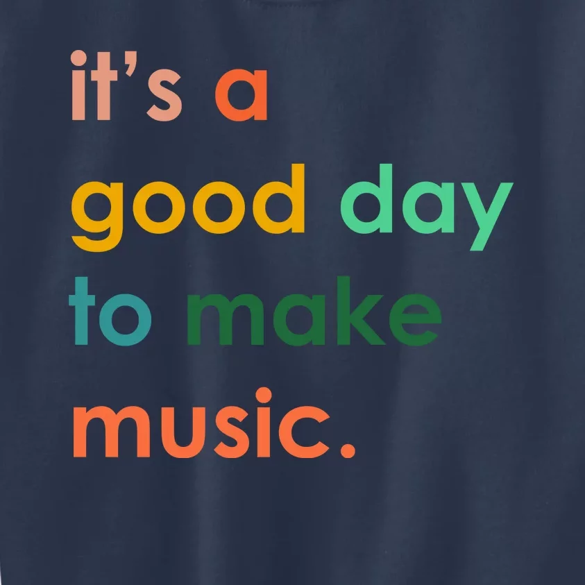 It's A Good Day To Make Music Kids Sweatshirt