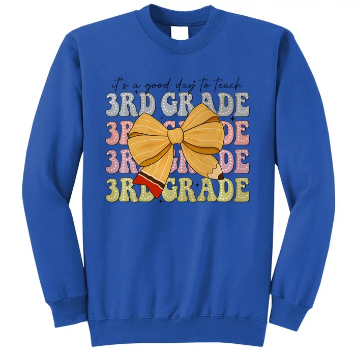 ItS A Good To Teach 3rd Grade Tall Sweatshirt