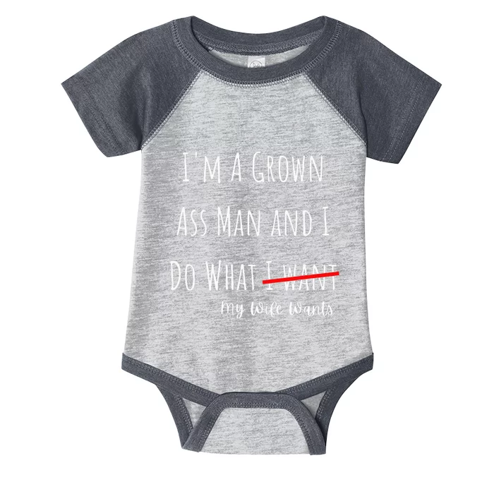 IM A Grown Ass Man And I Do What My Wife Wants Funny Saying Infant Baby Jersey Bodysuit