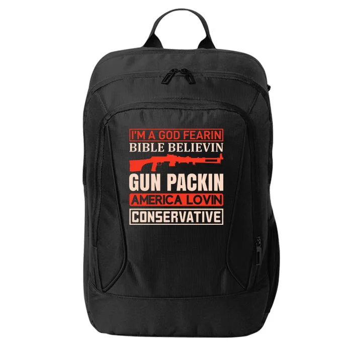 I'm A God Fearin Bible Believin Gun Packin America Lovin Conservative City Backpack