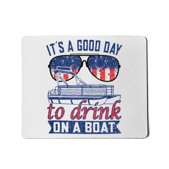 It´s A Good Day To Drink On A Boat Captain Life Is Better Mousepad