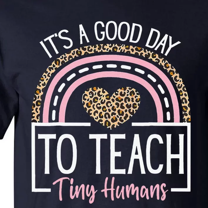 It's A Good Day To Teach Tiny Humans Funny Teacher Teaching Tall T-Shirt