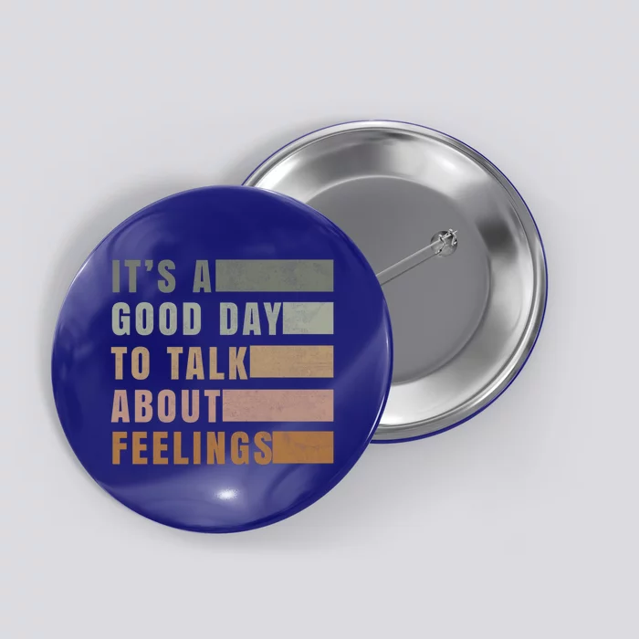 ItS A Good Day To Talk About Feelings Tal Stability Cool Gift Button