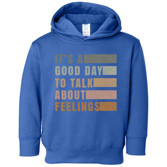 ItS A Good Day To Talk About Feelings Tal Stability Cool Gift Toddler Hoodie